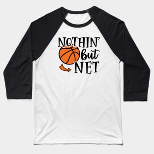 Nothin' But Net Basketball Cute Funny Baseball T-Shirt